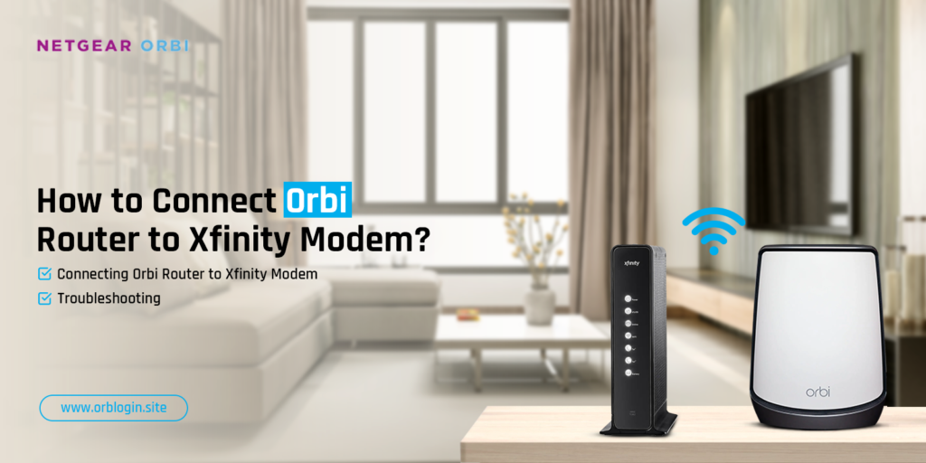 Connect Orbi Router to Xfinity Modem